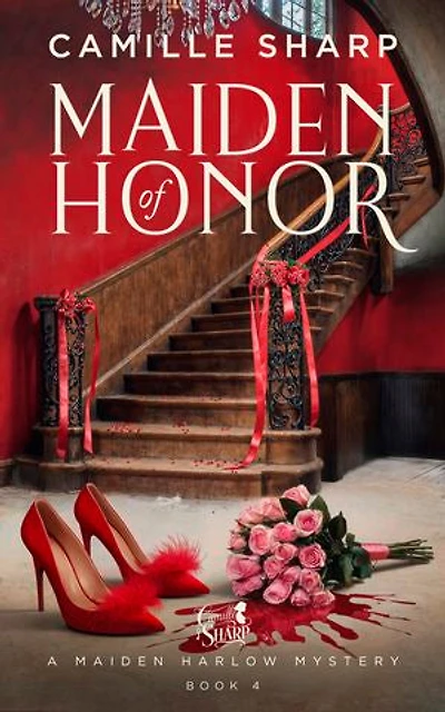 Maiden Of Honor: A Maiden Harlow Mystery - Book 4
