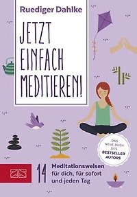 Jetzt einfach meditieren: 20 Meditationen für Dich, für sofort & fürs ganze Jahr