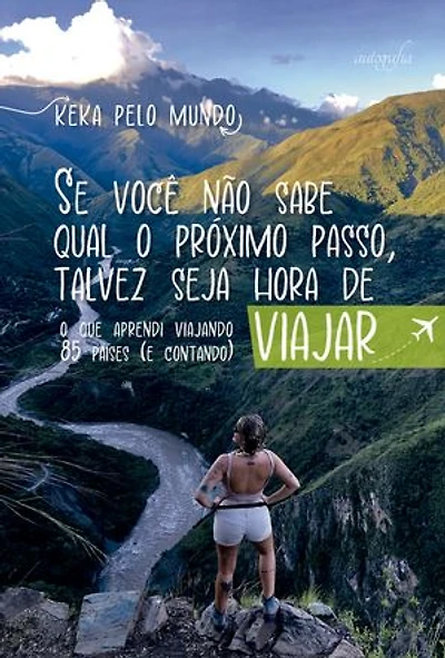 Se você não sabe qual o próximo passo, talvez seja hora de viajar: O que aprendi viajando 85 países (e contando)