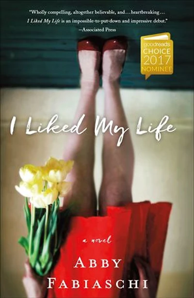 I Liked My Life: A Novel
