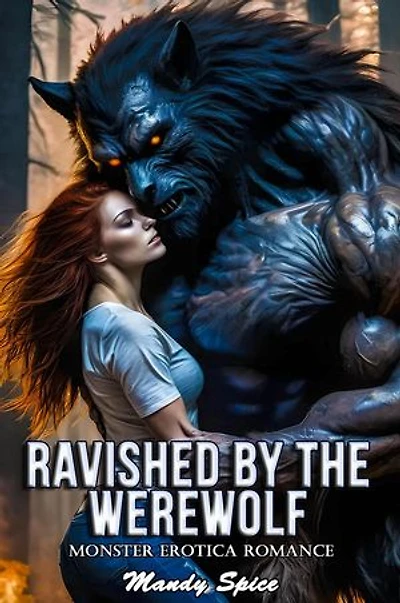 Ravished By The Werewolf: Monster Erotica Romance: Her Monster Mate Romance, #7
