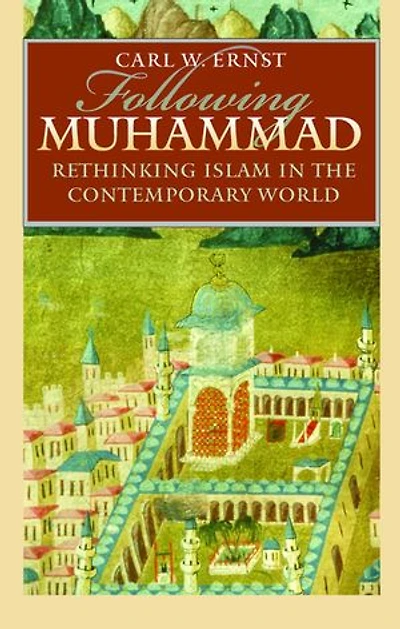 Following Muhammad: Rethinking Islam The Contemporary World