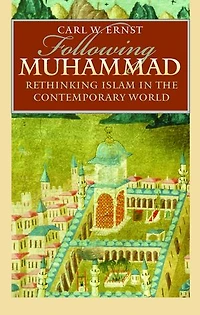 Following Muhammad: Rethinking Islam The Contemporary World