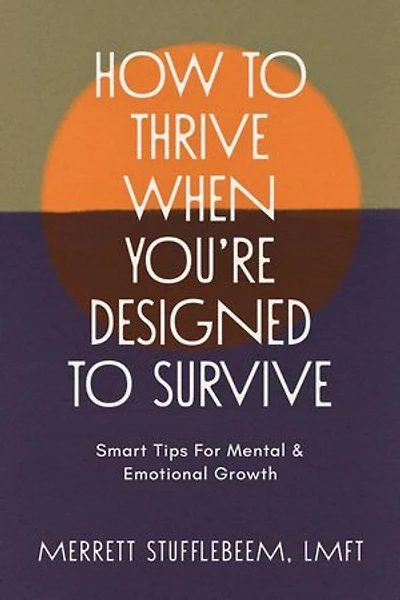How to Thrive When You're Designed to Survive