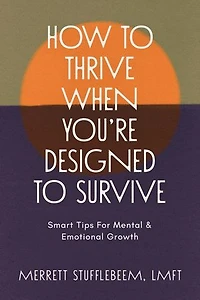 How to Thrive When You're Designed to Survive