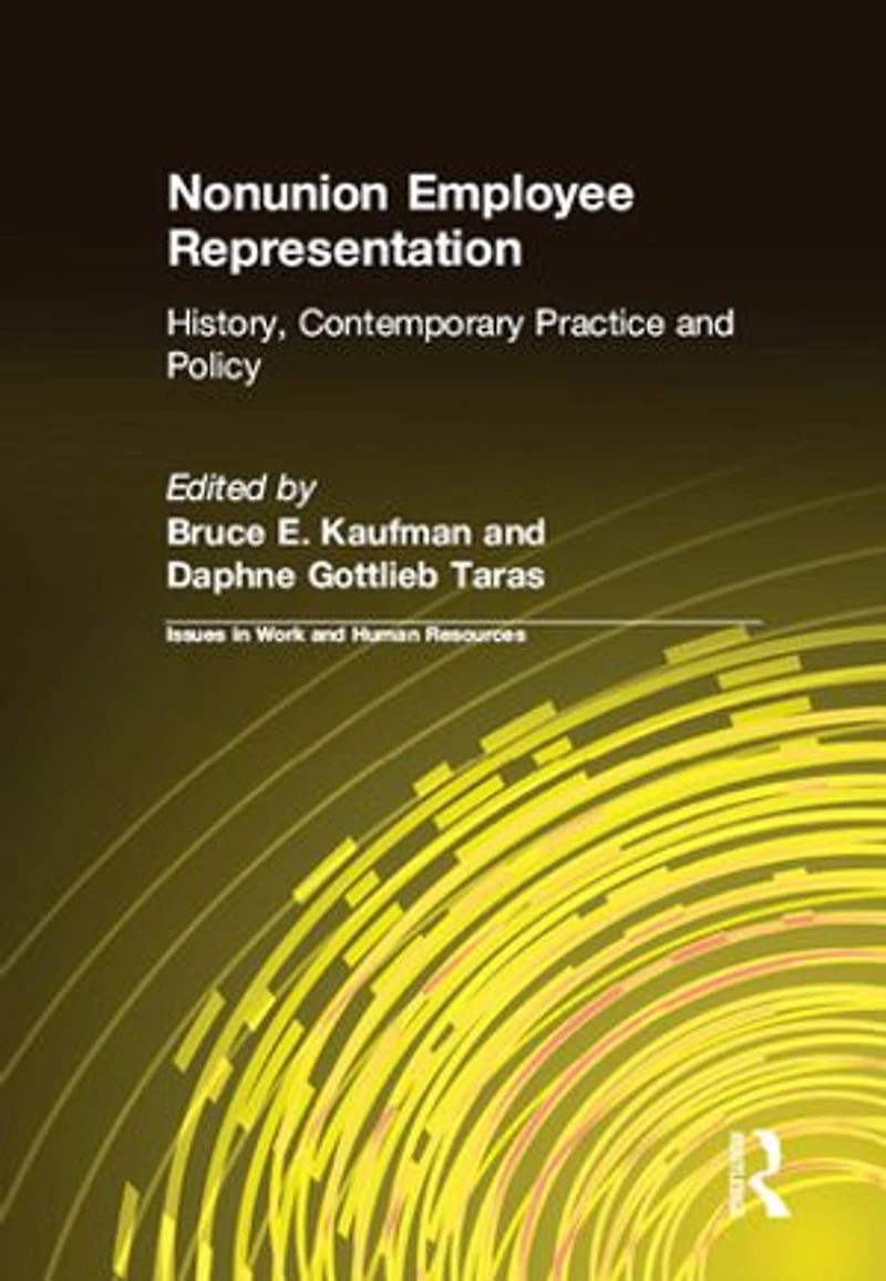 Nonunion Employee Representation: History, Contemporary Practice And Policy
