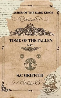 Ashes of the Dark Kings: Tome of the Fallen: Ashes of the Dark Kings, #1