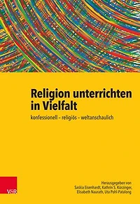 Religion unterrichten in Vielfalt: konfessionell – religiös – weltanschaulich. Ein Handbuch