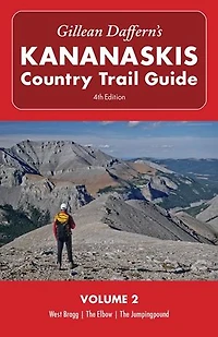Gillean Daffern's Kananaskis Country Trail Guide - 4th Edition: Volume 2: West Bragg—The Elbow—The Jumpingpound
