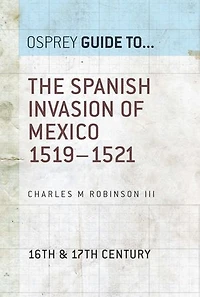 The Spanish Invasion of Mexico 1519–1521