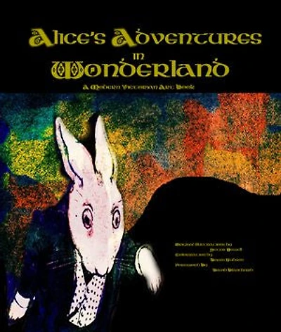 Alice's Adventures in Wonderland: A Modern Victorian Art Book