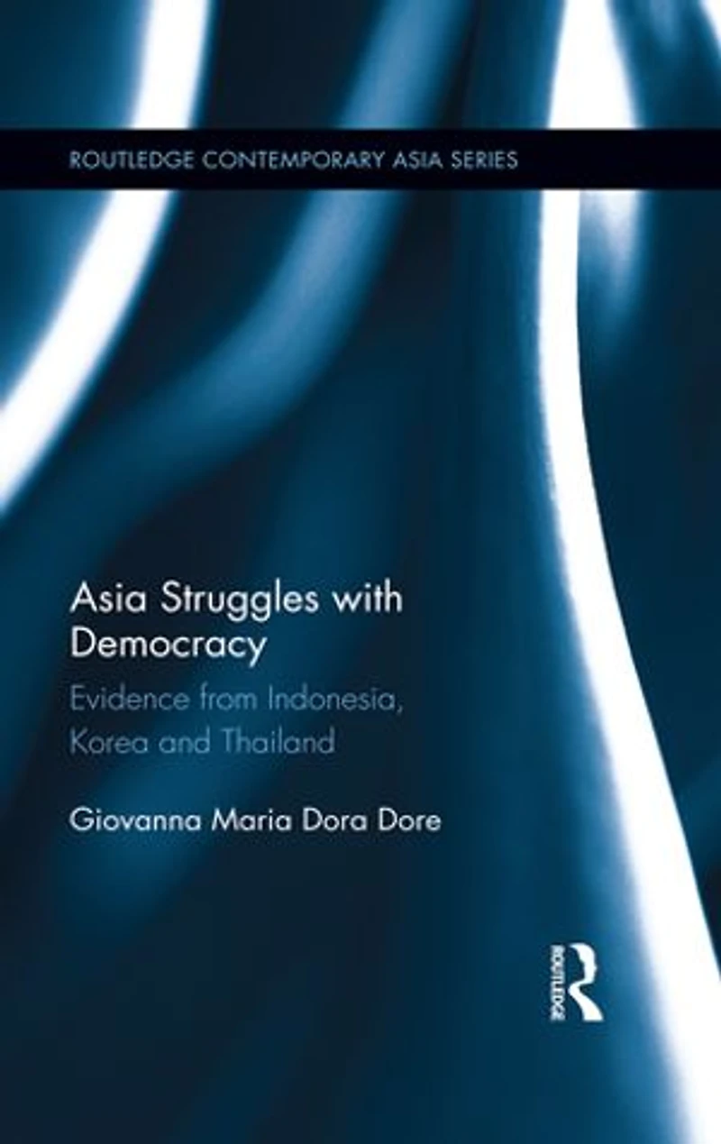 Asia Struggles with Democracy: Evidence from Indonesia, Korea and Thailand