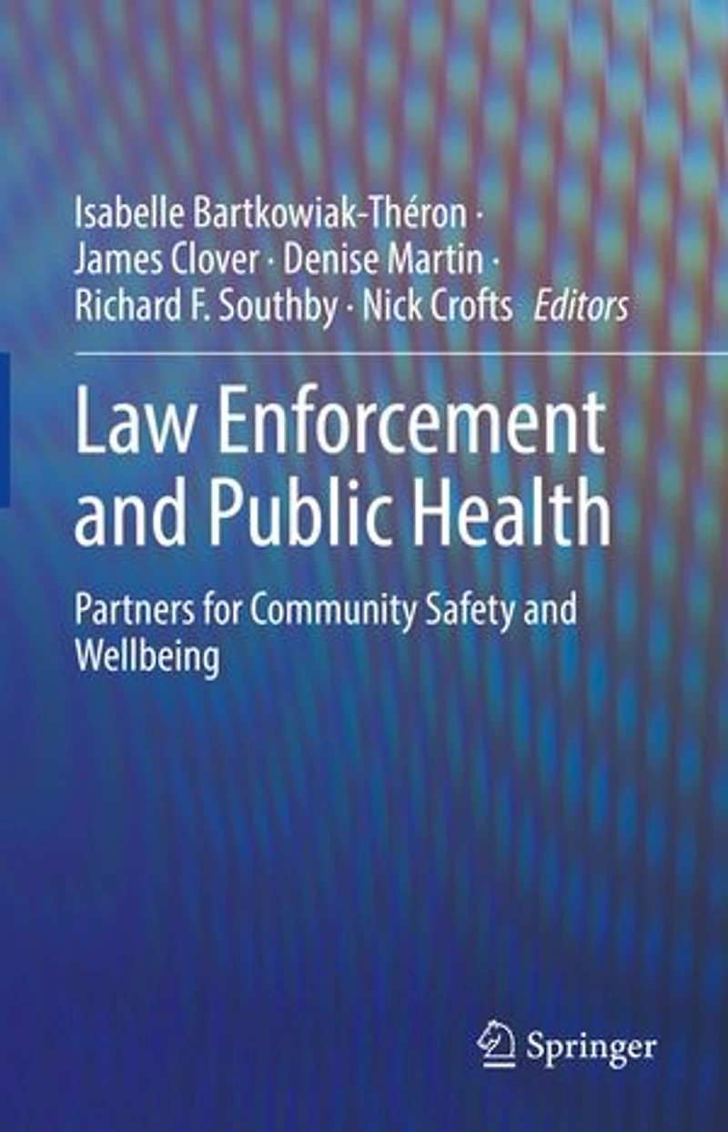Law Enforcement and Public Health: Partners for Community Safety Wellbeing