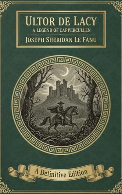 Ultor de Lacy: A Legend of Cappercullen: An Irish Gothic Legend of Vengeance, Folklore & Dark Fate