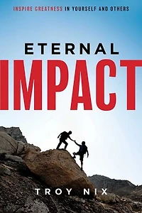 Eternal Impact: Inspire Greatness Yourself And Others
