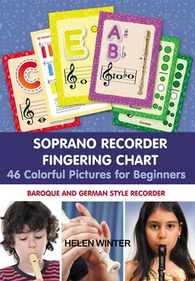 Soprano Recorder Fingering Chart. 46 Colorful Pictures for Beginners: Baroque and German Style Recorder