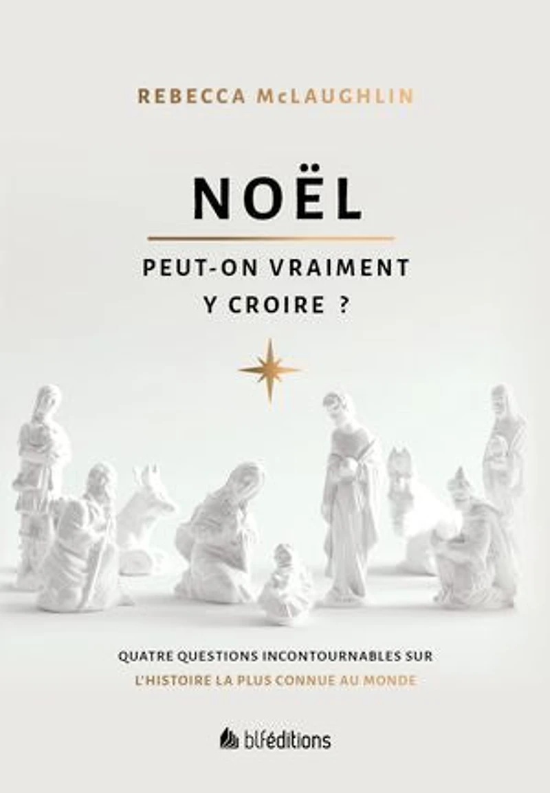 Noël : peut-on vraiment y croire ?: Quatre questions incontournables sur l'histoire la plus connue au monde
