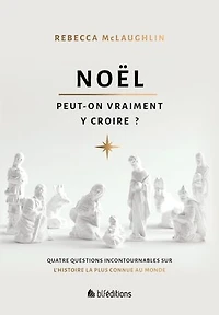 Noël : peut-on vraiment y croire ?: Quatre questions incontournables sur l'histoire la plus connue au monde