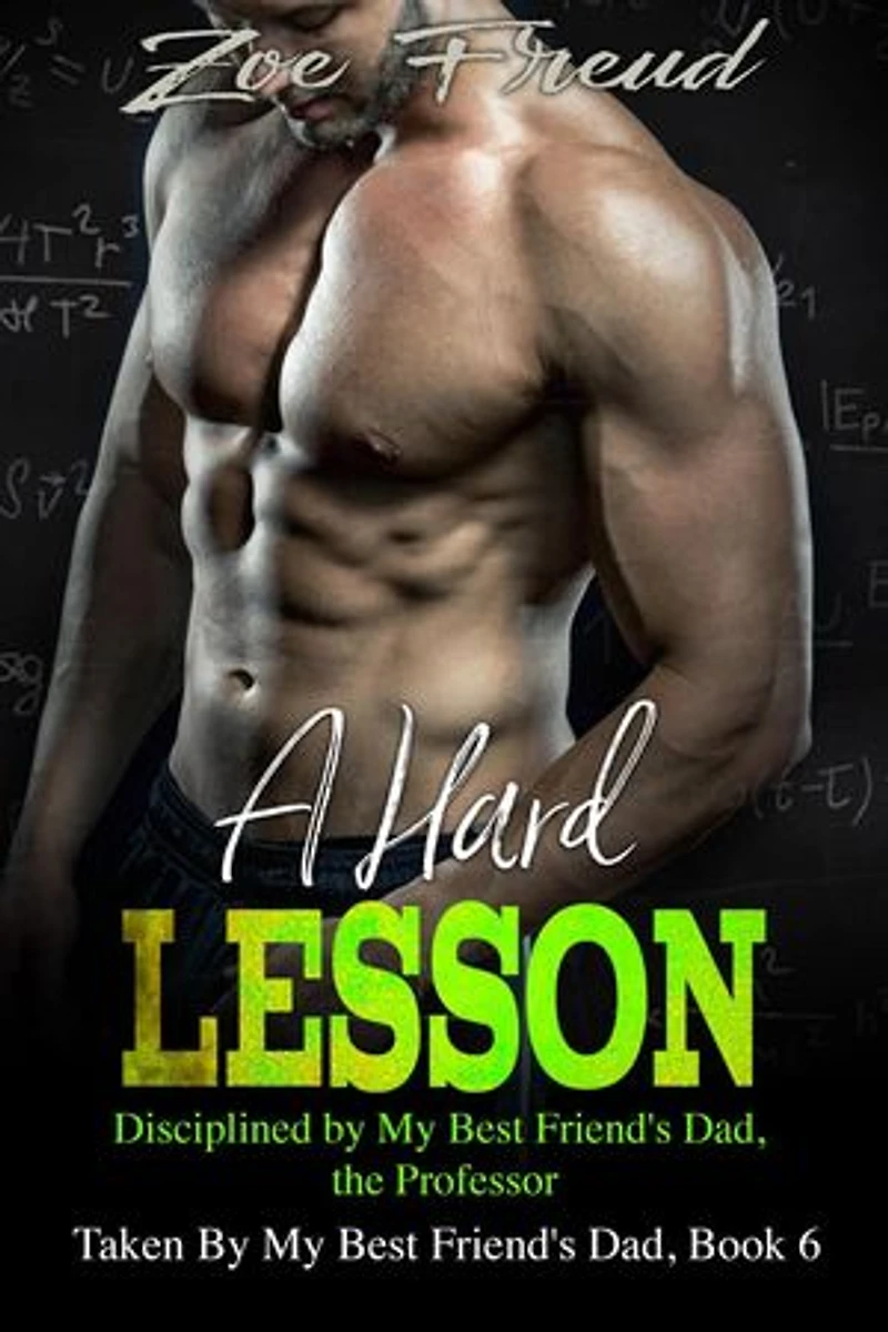 A Hard Lesson: Disciplined By My Best Friend's Dad, The Professor: Taken by My Best Friend's Dad, #6