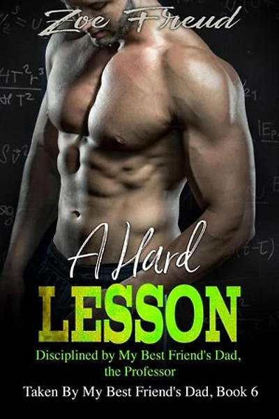 A Hard Lesson: Disciplined By My Best Friend's Dad, The Professor: Taken by My Best Friend's Dad, #6