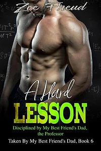 A Hard Lesson: Disciplined By My Best Friend's Dad, The Professor: Taken by My Best Friend's Dad, #6
