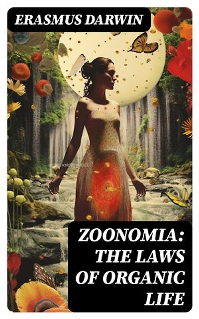 Zoonomia: The Laws of Organic Life: Enriched edition. Complete Edition (Vol. 1&2)