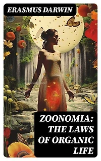 Zoonomia: The Laws of Organic Life: Enriched edition. Complete Edition (Vol. 1&2)
