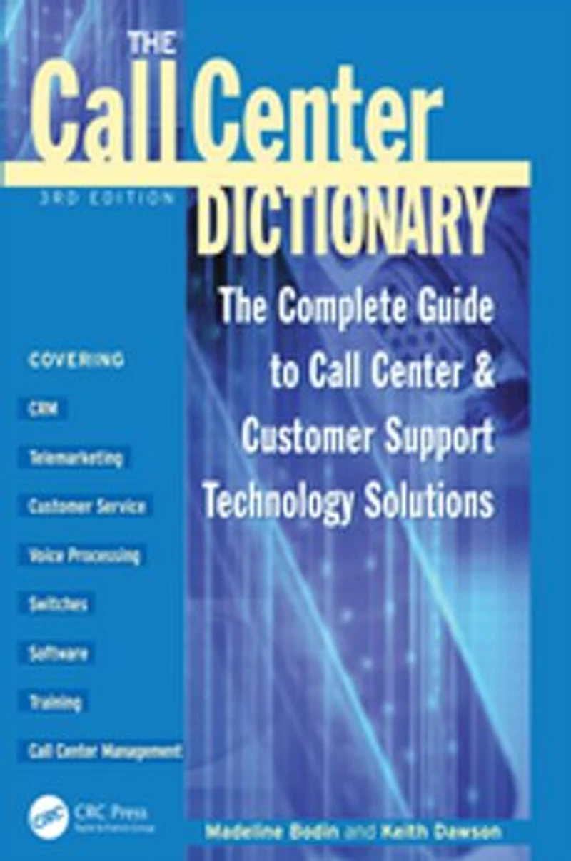 The Call Center Dictionary: Complete Guide to and Customer Support Technology Solutions