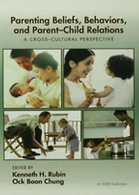 Parenting Beliefs, Behaviors, And Parent-child Relations: A Cross-cultural Perspective