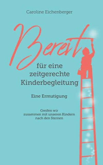 Bereit für eine zeitgerechte Kinderbegleitung: Eine Ermutigung