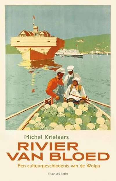 Rivier van bloed: Een cultuurgeschiedenis van de Wolga