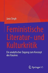 Feministische Literatur- und Kulturkritik: Ein analytischer Zugang zum Konzept des Raumes