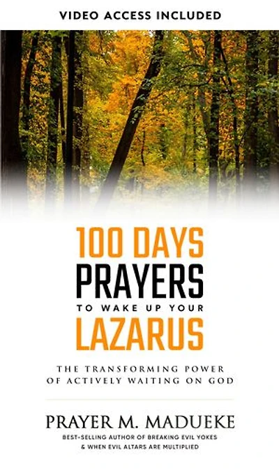 100 Days Prayers to Wake Up Your Lazarus in 2023: The Transforming Power of Actively Waiting on God
