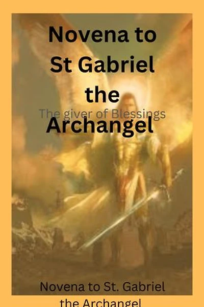 Novena to St. Gabriel the Archangel: The giver of blessings