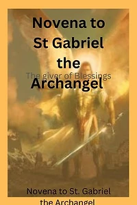 Novena to St. Gabriel the Archangel: The giver of blessings