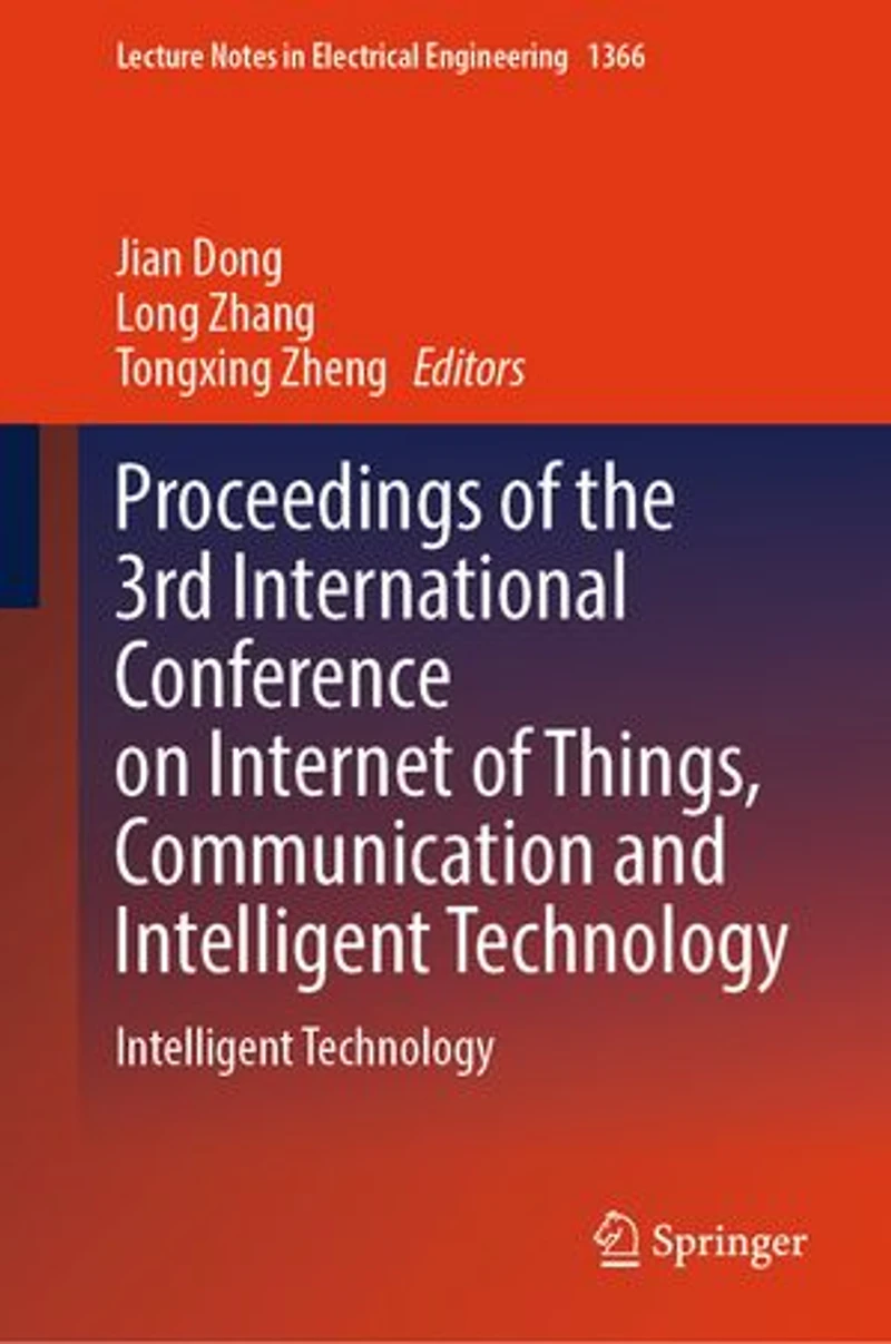 Proceedings of the 3rd International Conference on Internet Things, Communication and Intelligent Technology
