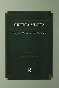 Critica Musica: Essays Honour Of Paul Brainard