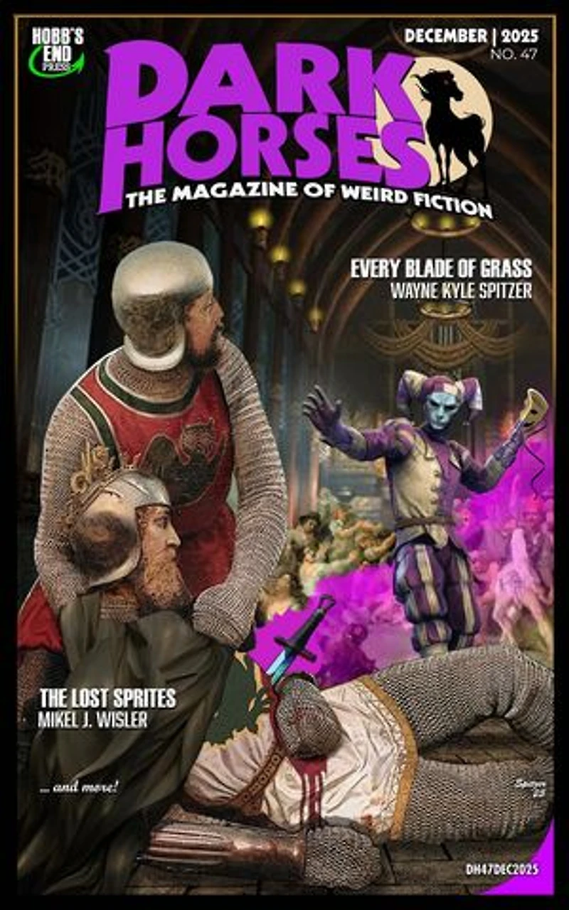 Dark Horses: The Magazine of Weird Fiction No. 47 / December 2025: Dark Horses Magazine, #47