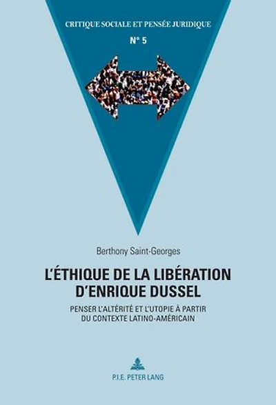 L'éthique de la libération d'Enrique Dussel: Penser l'altérité et l'utopie à partir du contexte latino-américain