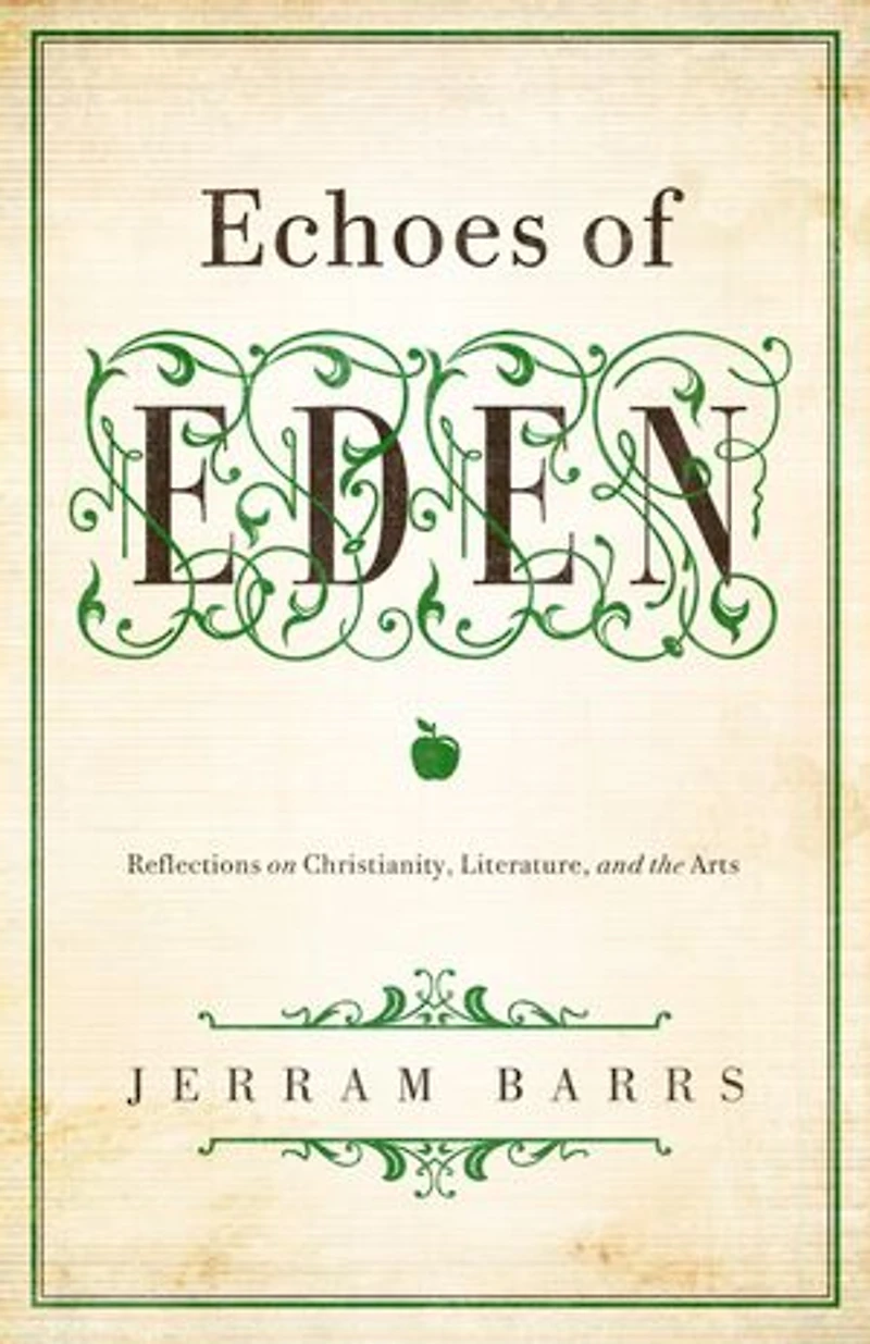 Echoes of Eden: Reflections On Christianity, Literature, And The Arts