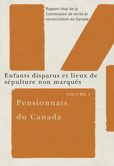 Enfants disparus et lieux de sépulture non marqués : rapport final la Commission vérité réconciliation du Canada.: Canada.