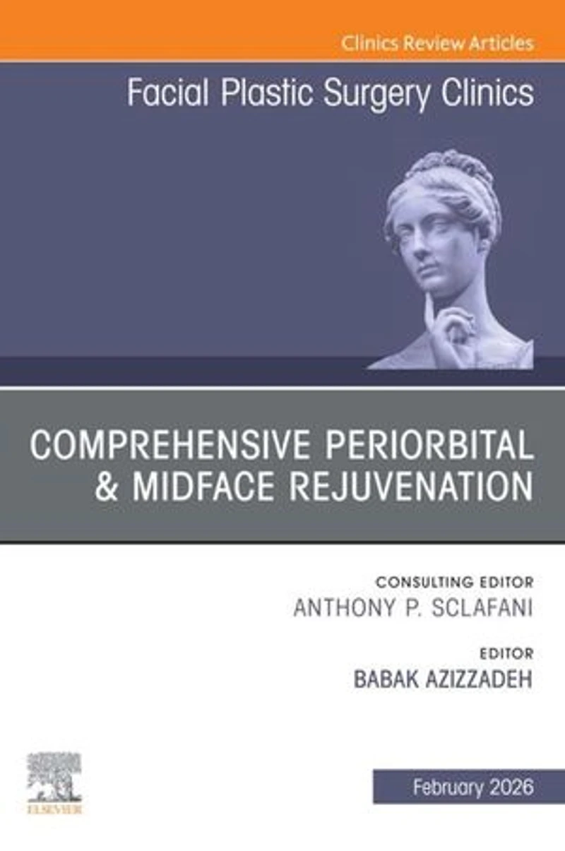 Comprehensive Periorbital and Midface Rejuvenation, An Issue of Facial Plastic Surgery Clinics North America