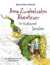 Anna Zwiebelzahns Abenteuer: Der Ausflug nach Sensibar