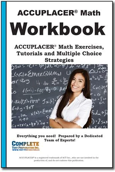 ACCUPLACER Math Mastery: Complete Tutorials & Practice Workbook with 200+ Questions