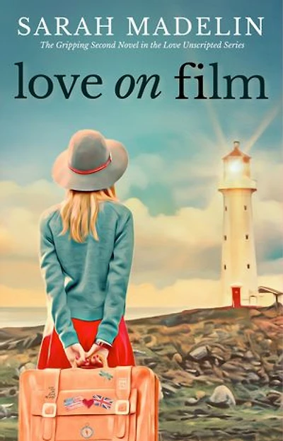 Love on Film: The Gripping Second Novel in the Love Unscripted Series