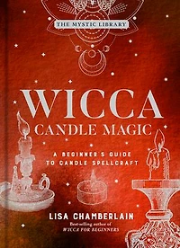 Wicca Candle Magic: A Beginner's Guide To Spellcraft