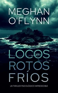 Locos, Rotos, Fríos: Un thriller psicológico impredecible