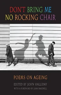 Don't Bring Me No Rocking Chair: Poems On Ageing