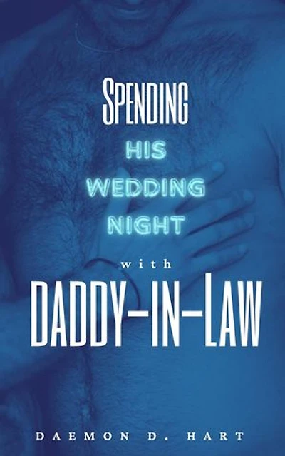 Spending His Wedding Night with Daddy-in-Law: Becoming His Daddy-in-Law's Property, #1
