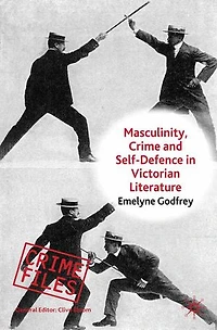 Masculinity, Crime and Self-Defence Victorian Literature: Duelling with Danger